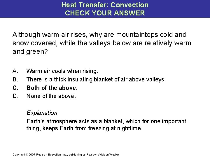 Heat Transfer: Convection CHECK YOUR ANSWER Although warm air rises, why are mountaintops cold