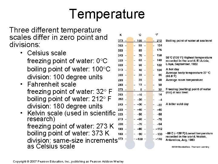 Temperature Three different temperature scales differ in zero point and divisions: • Celsius scale