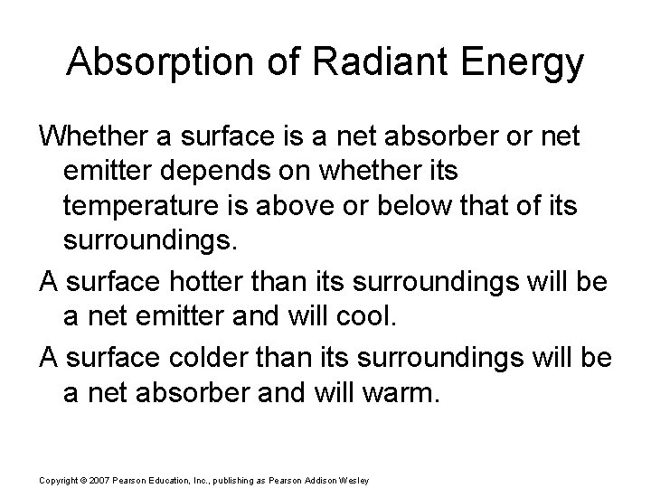 Absorption of Radiant Energy Whether a surface is a net absorber or net emitter