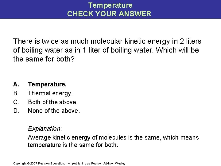 Temperature CHECK YOUR ANSWER There is twice as much molecular kinetic energy in 2