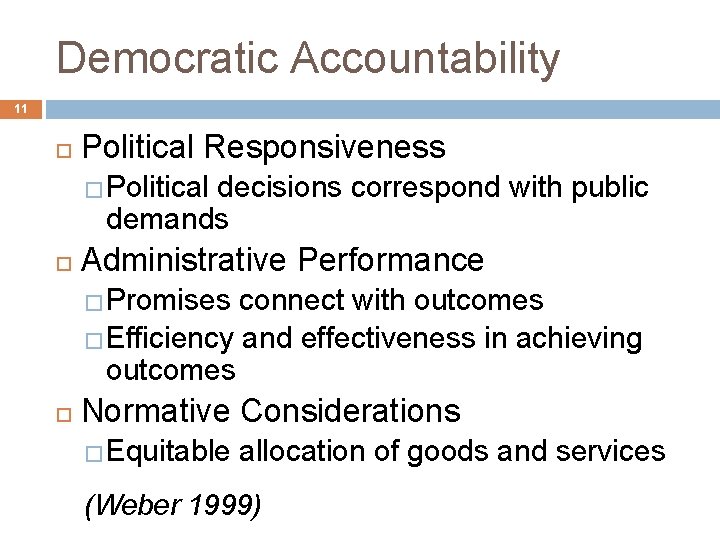 Democratic Accountability 11 Political Responsiveness �Political decisions correspond with public demands Administrative Performance �Promises
