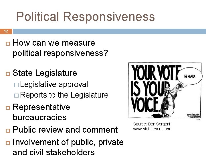 Political Responsiveness 12 How can we measure political responsiveness? State Legislature � Legislative approval