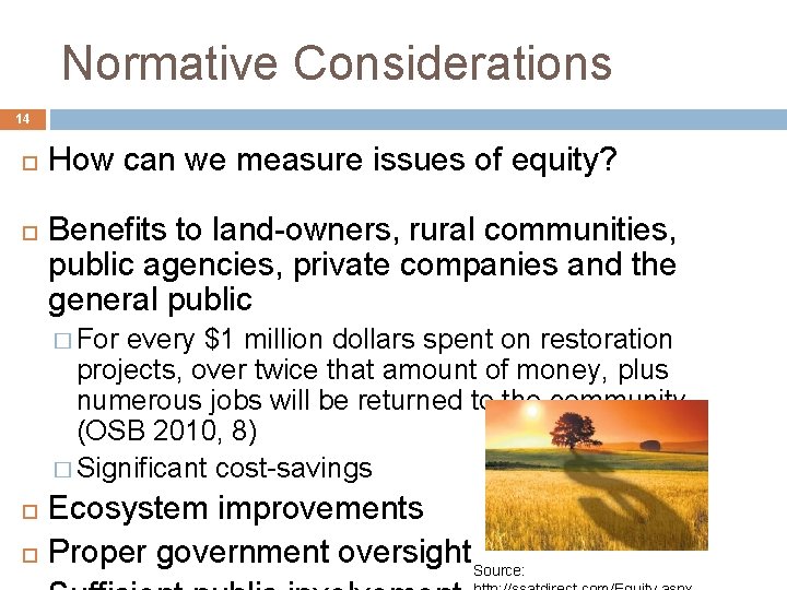 Normative Considerations 14 How can we measure issues of equity? Benefits to land-owners, rural