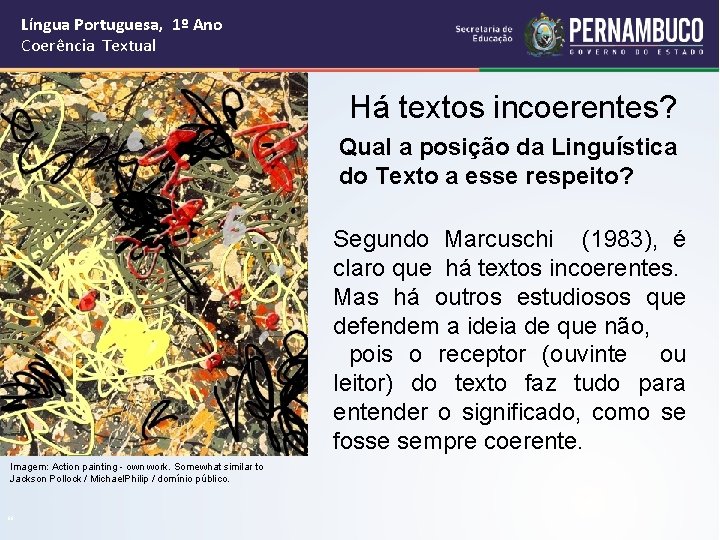 Língua Portuguesa, 1º Ano Coerência Textual Há textos incoerentes? Qual a posição da Linguística
