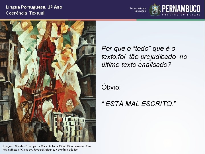 Língua Portuguesa, 1º Ano Coerência Textual Por que o “todo” que é o texto,