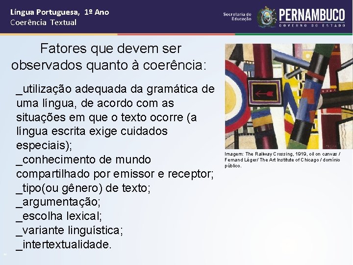 Língua Portuguesa, 1º Ano Coerência Textual Fatores que devem ser observados quanto à coerência:
