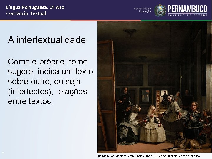 Língua Portuguesa, 1º Ano Coerência Textual A intertextualidade Como o próprio nome sugere, indica