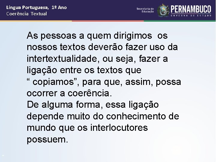 Língua Portuguesa, 1º Ano Coerência Textual As pessoas a quem dirigimos os nossos textos