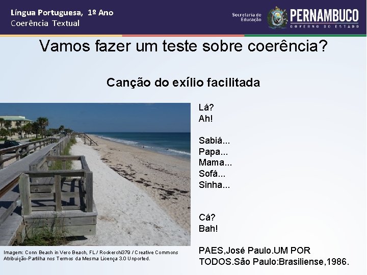 Língua Portuguesa, 1º Ano Coerência Textual Vamos fazer um teste sobre coerência? Canção do