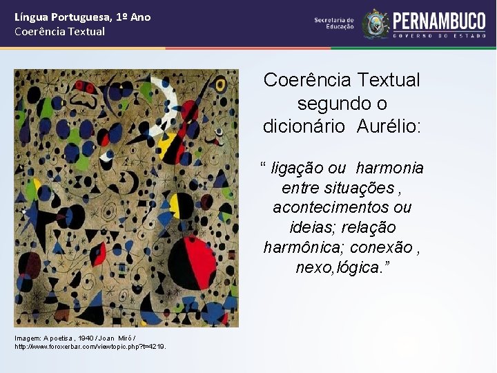 Língua Portuguesa, 1º Ano Coerência Textual segundo o dicionário Aurélio: “ ligação ou harmonia