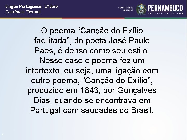 Língua Portuguesa, 1º Ano Coerência Textual O poema “Canção do Exílio facilitada”, do poeta