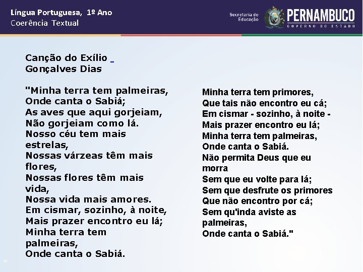 Língua Portuguesa, 1º Ano Coerência Textual “ Canção do Exílio Gonçalves Dias "Minha terra