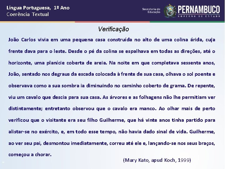 Língua Portuguesa, 1º Ano Coerência Textual Verificação João Carlos vivia em uma pequena casa