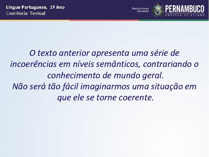 Língua Portuguesa, 1º Ano Coerência Textual O texto anterior apresenta uma série de incoerências