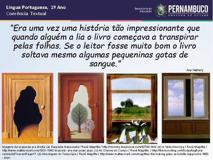Língua Portuguesa, 1º Ano Coerência Textual “Era uma vez uma história tão impressionante quando