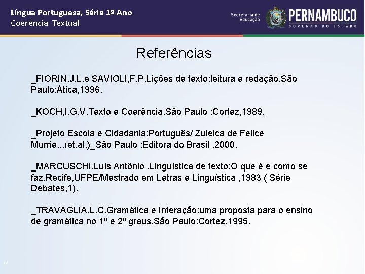 Língua Portuguesa, Série 1º Ano Coerência Textual Referências _FIORIN, J. L. e SAVIOLI, F.