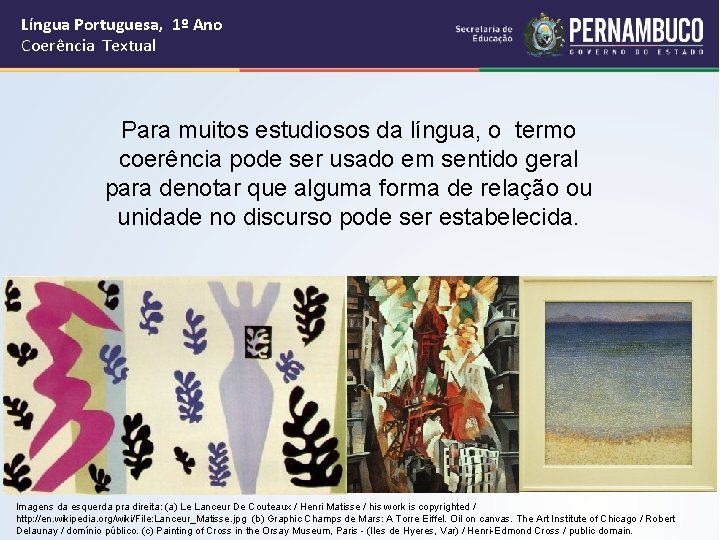 Língua Portuguesa, 1º Ano Coerência Textual Para muitos estudiosos da língua, o termo coerência