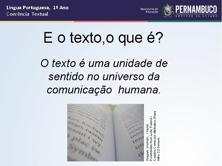 Língua Portuguesa, 1º Ano Coerência Textual E o texto, o que é? Imagem: Kochani.
