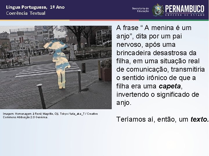 Língua Portuguesa, 1º Ano Coerência Textual A frase “ A menina é um anjo”,
