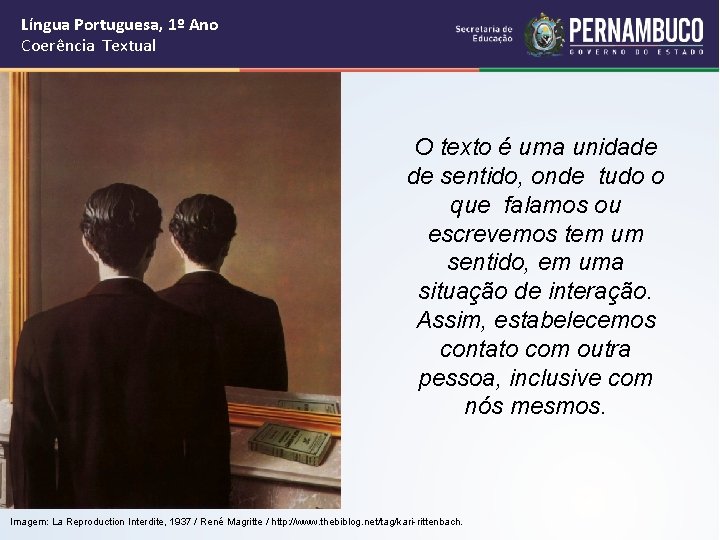 Língua Portuguesa, 1º Ano Coerência Textual O texto é uma unidade de sentido, onde