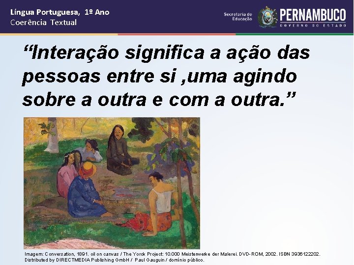 Língua Portuguesa, 1º Ano Coerência Textual “Interação significa a ação das pessoas entre si