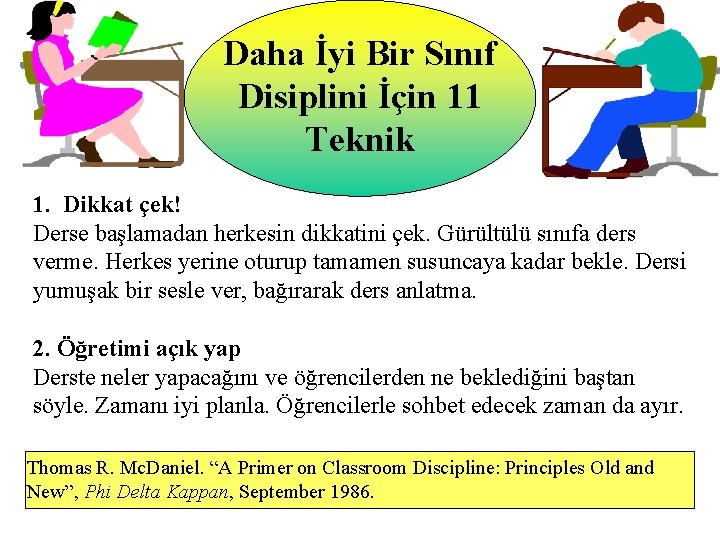 Daha İyi Bir Sınıf Disiplini İçin 11 Teknik 1. Dikkat çek! Derse başlamadan herkesin