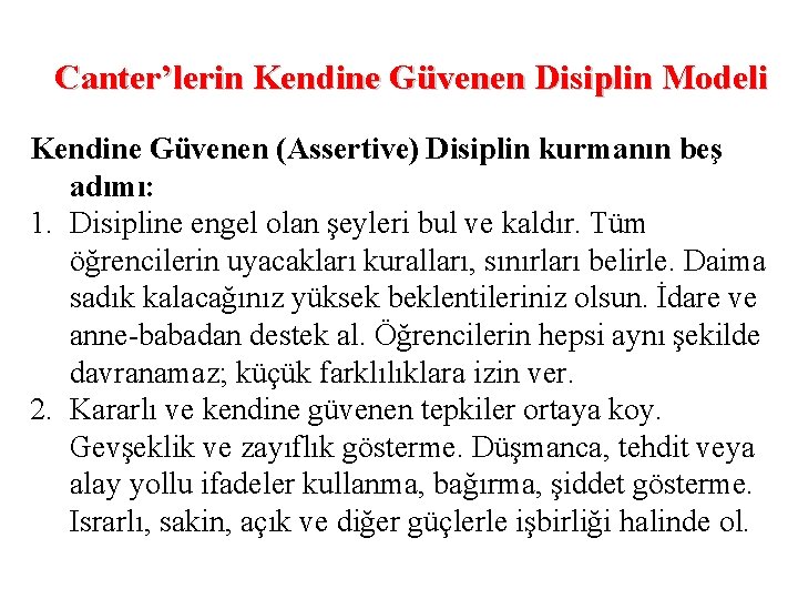 Canter’lerin Kendine Güvenen Disiplin Modeli Kendine Güvenen (Assertive) Disiplin kurmanın beş adımı: 1. Disipline