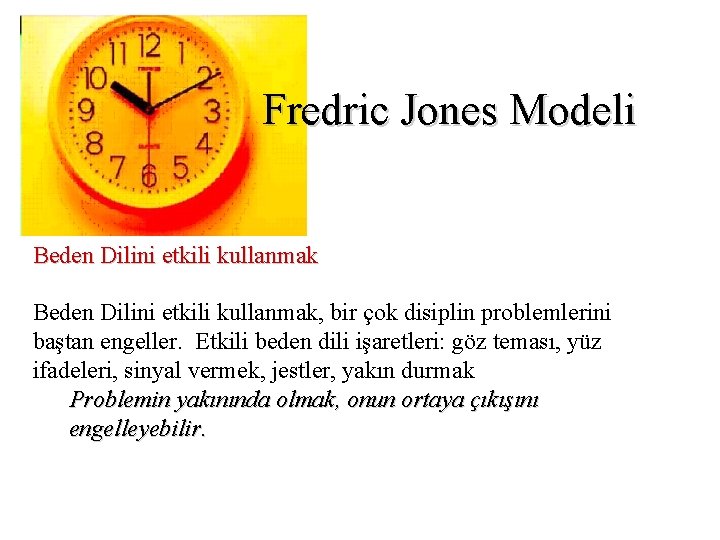 Fredric Jones Modeli Beden Dilini etkili kullanmak, bir çok disiplin problemlerini baştan engeller. Etkili