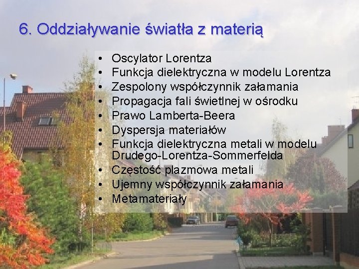 6. Oddziaływanie światła z materią • • Oscylator Lorentza Funkcja dielektryczna w modelu Lorentza 6. Oddziaływanie światła z materią • • Oscylator Lorentza Funkcja dielektryczna w modelu Lorentza