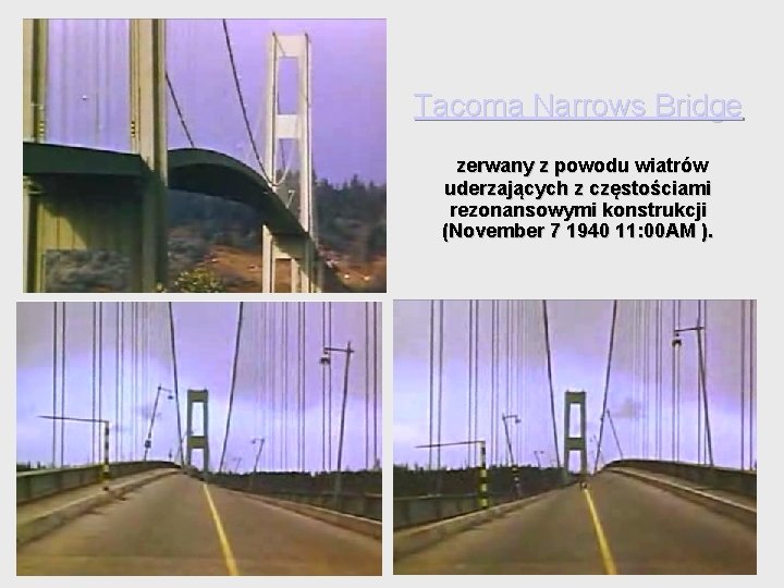 Tacoma Narrows Bridge zerwany z powodu wiatrów uderzających z częstościami rezonansowymi konstrukcji (November 7 Tacoma Narrows Bridge zerwany z powodu wiatrów uderzających z częstościami rezonansowymi konstrukcji (November 7