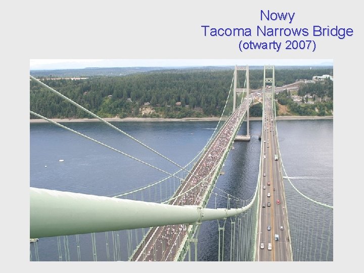 Nowy Tacoma Narrows Bridge (otwarty 2007) Nowy Tacoma Narrows Bridge (otwarty 2007)