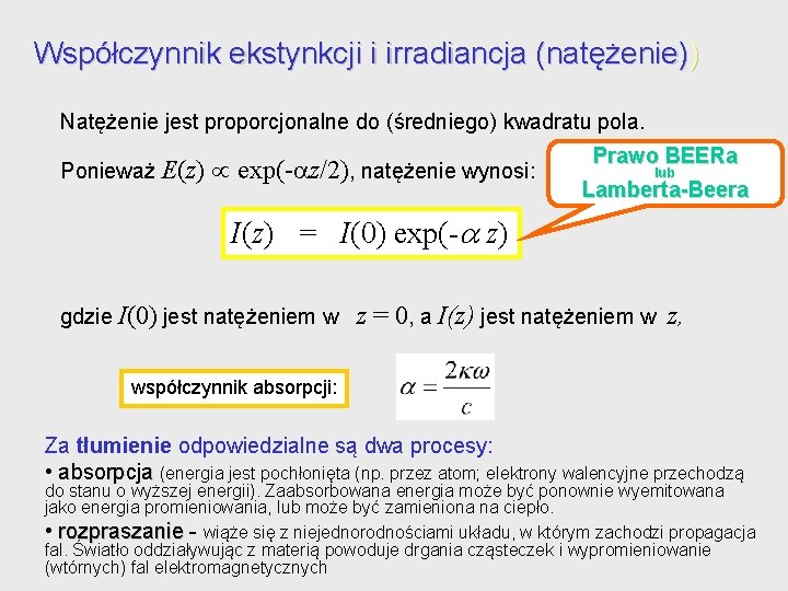 Współczynnik ekstynkcji i irradiancja (natężenie)) Natężenie jest proporcjonalne do (średniego) kwadratu pola. Ponieważ E(z) Współczynnik ekstynkcji i irradiancja (natężenie)) Natężenie jest proporcjonalne do (średniego) kwadratu pola. Ponieważ E(z)