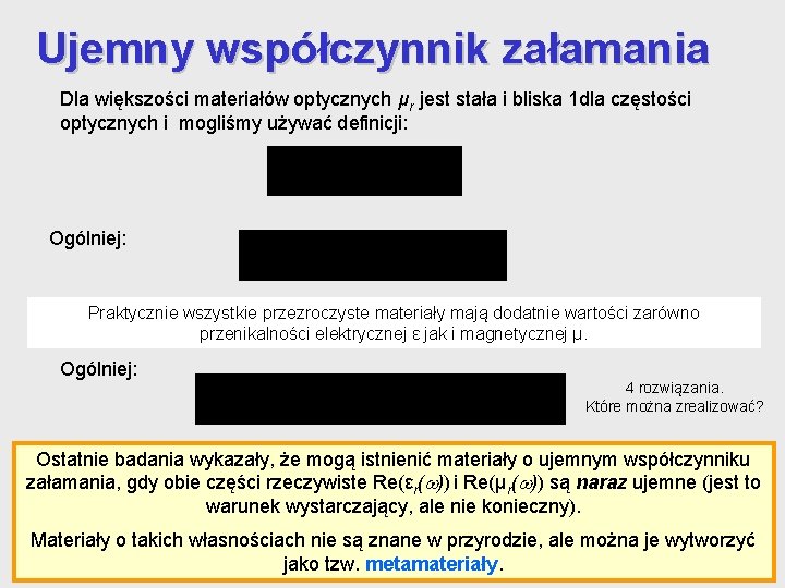 Ujemny współczynnik załamania Dla większości materiałów optycznych μr jest stała i bliska 1 dla Ujemny współczynnik załamania Dla większości materiałów optycznych μr jest stała i bliska 1 dla
