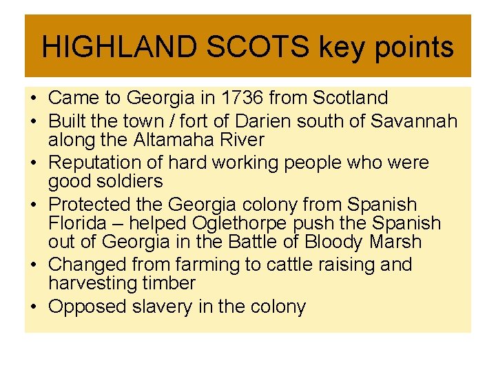 HIGHLAND SCOTS key points • Came to Georgia in 1736 from Scotland • Built
