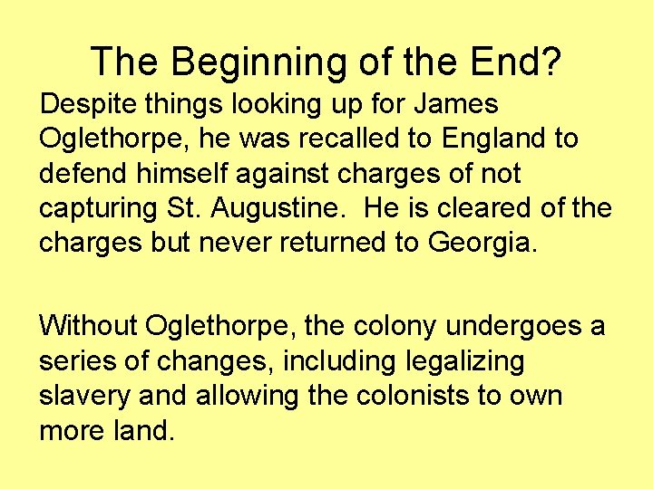 The Beginning of the End? Despite things looking up for James Oglethorpe, he was