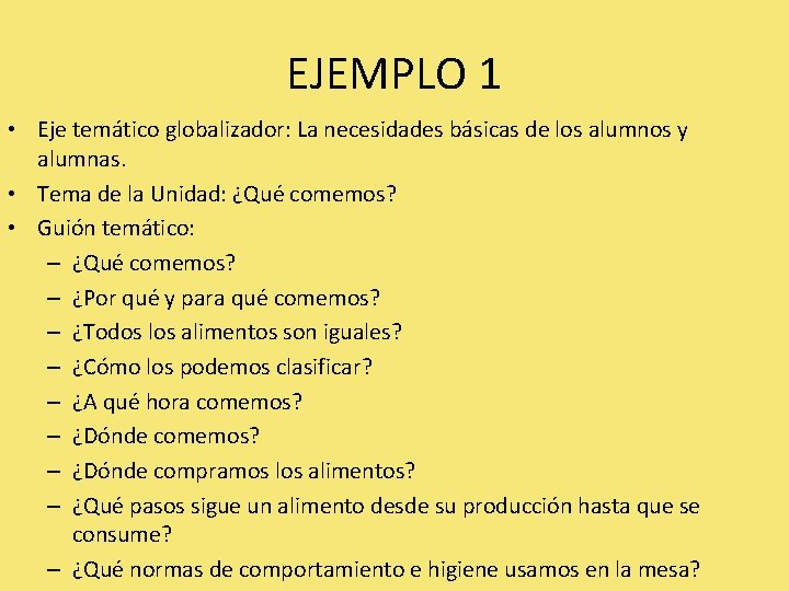 EJEMPLO 1 • Eje temático globalizador: La necesidades básicas de los alumnos y alumnas.