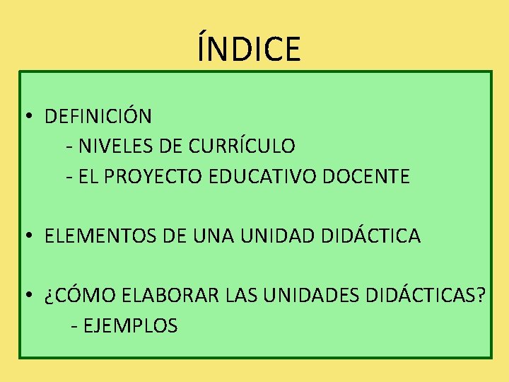 ÍNDICE • DEFINICIÓN - NIVELES DE CURRÍCULO - EL PROYECTO EDUCATIVO DOCENTE • ELEMENTOS