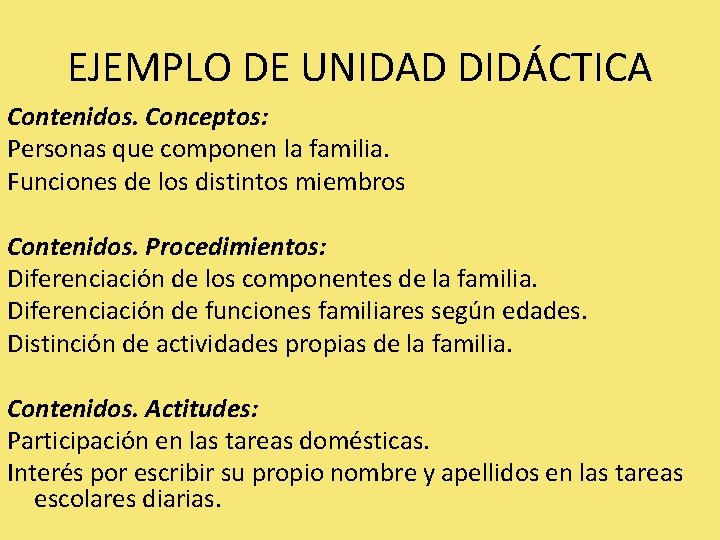 EJEMPLO DE UNIDAD DIDÁCTICA Contenidos. Conceptos: Personas que componen la familia. Funciones de los