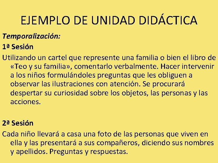 EJEMPLO DE UNIDAD DIDÁCTICA Temporalización: 1ª Sesión Utilizando un cartel que represente una familia