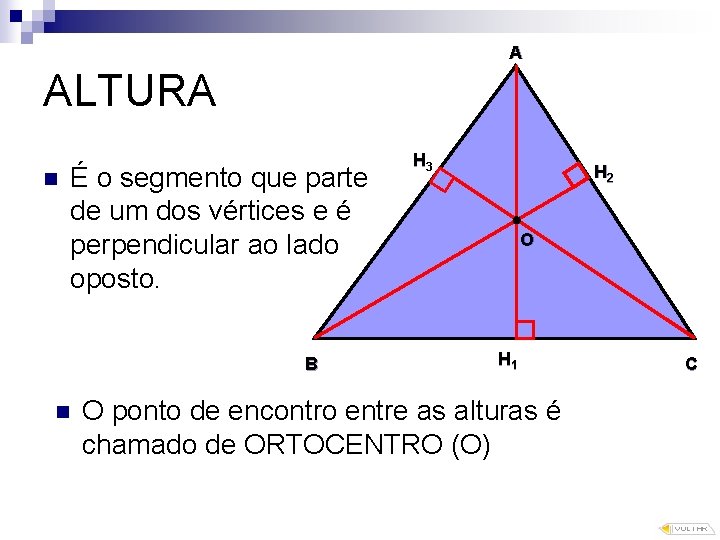 A ALTURA n É o segmento que parte de um dos vértices e é