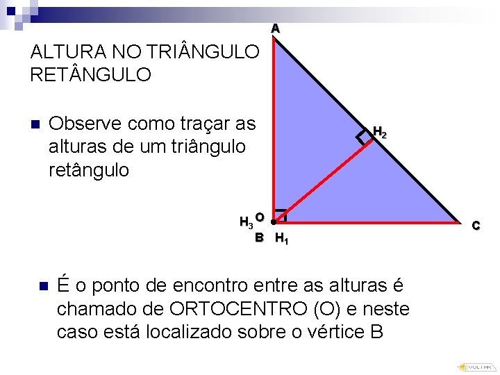 A ALTURA NO TRI NGULO RET NGULO n Observe como traçar as alturas de