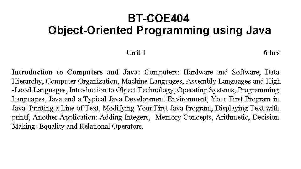 BT-COE 404 Object-Oriented Programming using Java Unit 1 6 hrs Introduction to Computers and