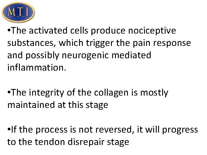  • The activated cells produce nociceptive substances, which trigger the pain response and