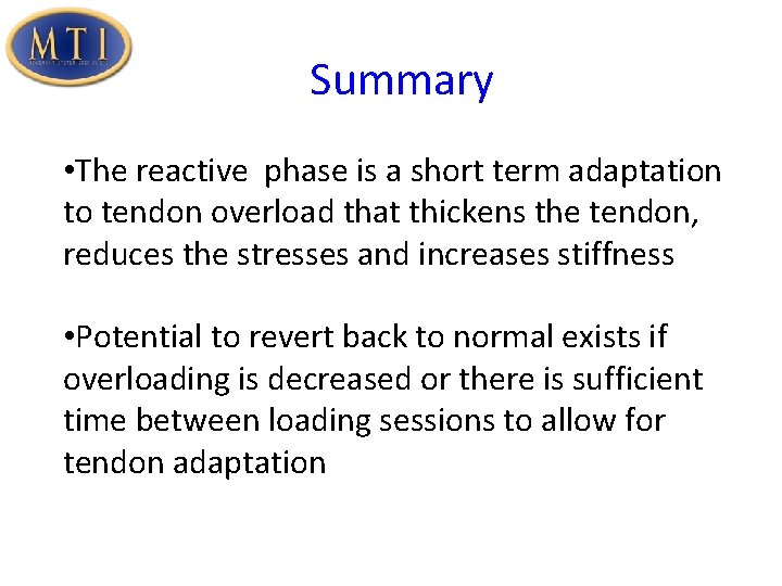 Summary • The reactive phase is a short term adaptation to tendon overload that