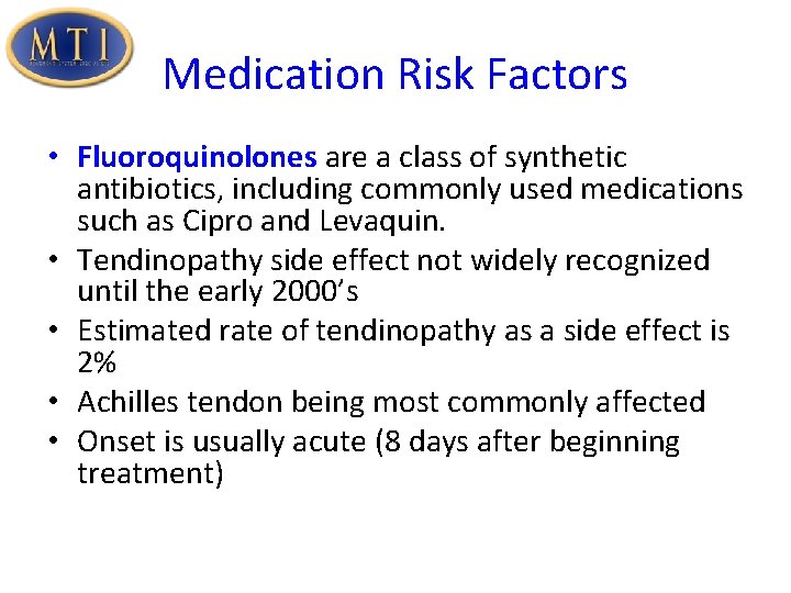 Medication Risk Factors • Fluoroquinolones are a class of synthetic antibiotics, including commonly used
