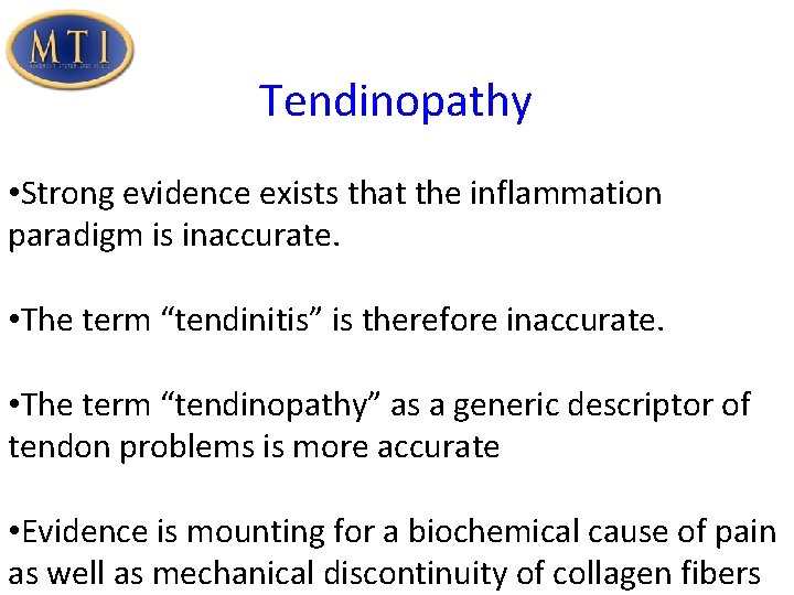 Tendinopathy • Strong evidence exists that the inflammation paradigm is inaccurate. • The term