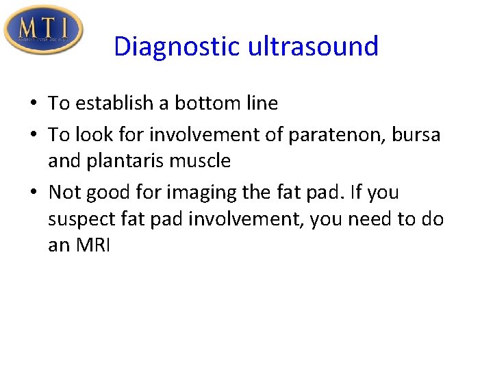 Diagnostic ultrasound • To establish a bottom line • To look for involvement of