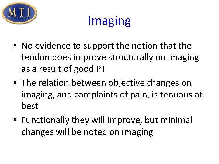 Imaging • No evidence to support the notion that the tendon does improve structurally