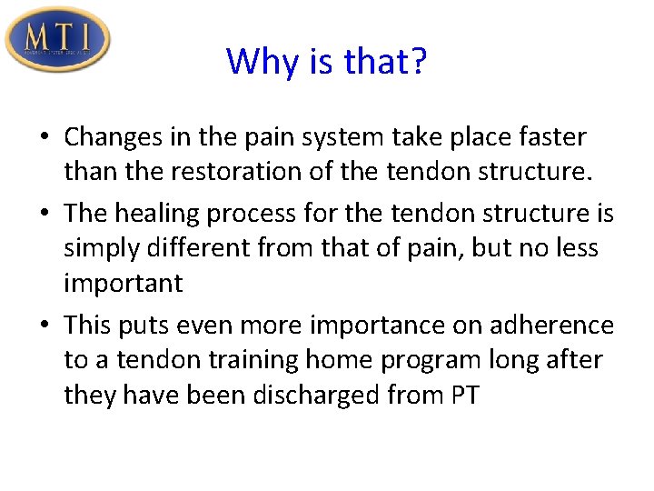 Why is that? • Changes in the pain system take place faster than the