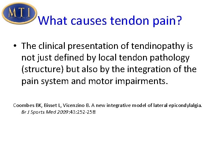 What causes tendon pain? • The clinical presentation of tendinopathy is not just defined